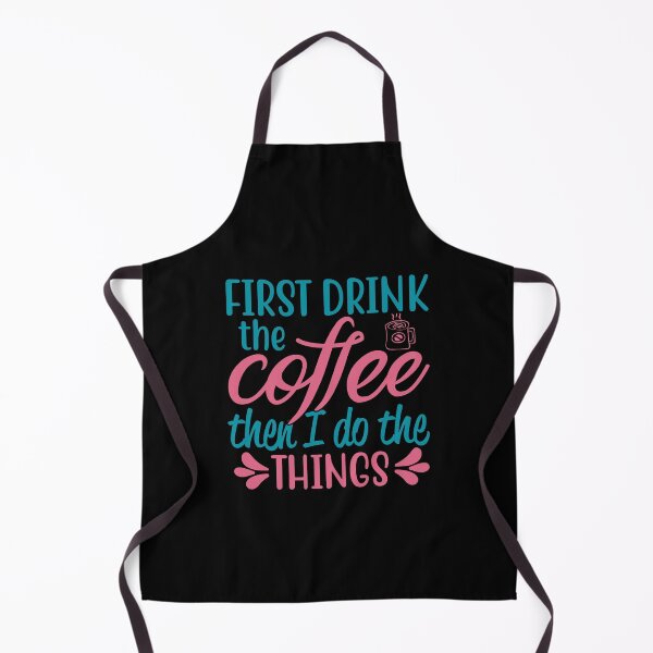 Item preview, First Drink the Coffee Then I Do Things designed and sold by mrtraz.