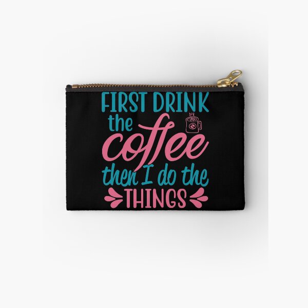 Item preview, First Drink the Coffee Then I Do Things designed and sold by mrtraz.