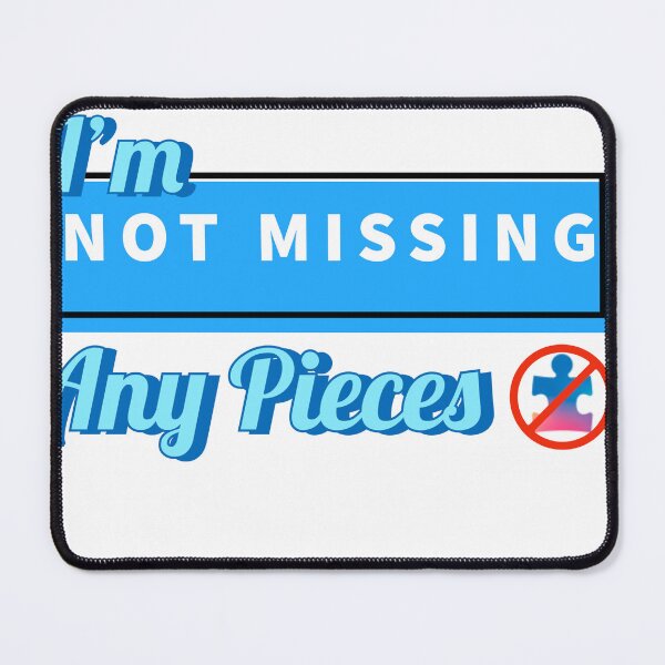 Item preview, I'm Not Missing Any Pieces - Autism Acceptance designed and sold by stinkposting.