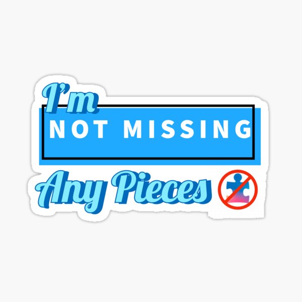 i-m-not-missing-any-pieces-autism-acceptance-sticker-for-sale-by