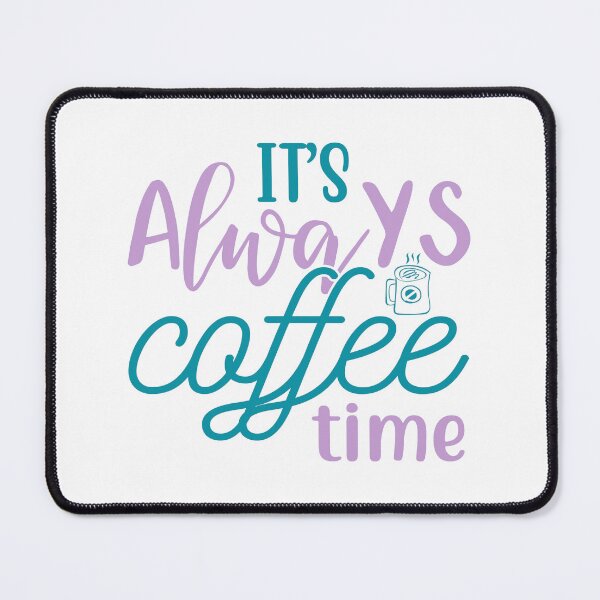 Item preview, It's Always Coffee Time designed and sold by mrtraz.