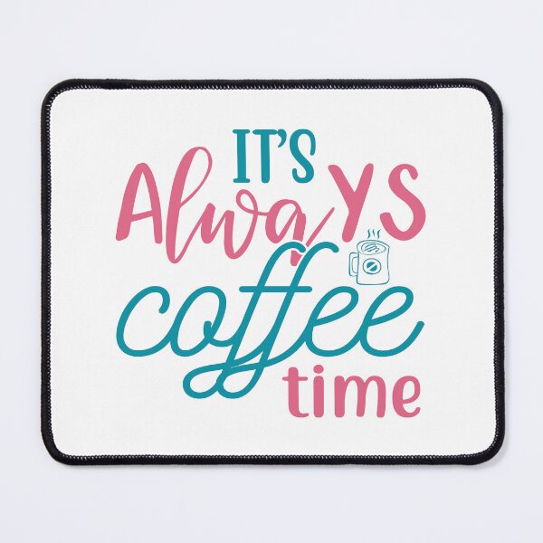 Item preview, It's Always Coffee Time designed and sold by mrtraz.