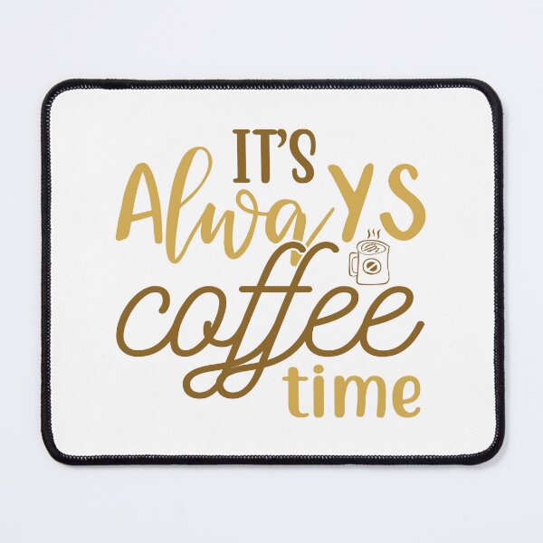 Item preview, It's Always Coffee Time designed and sold by mrtraz.