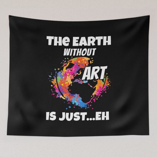 Item preview, The Earth Without Art Is Just Climate Change Save The Planet designed and sold by haselshirt.