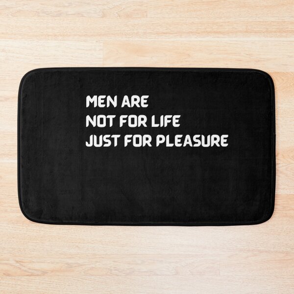 Item preview, Men Are Not For Life Just For Pleasure designed and sold by ImaginedCo.