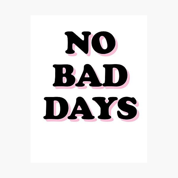 No Bad Days Photographic Print