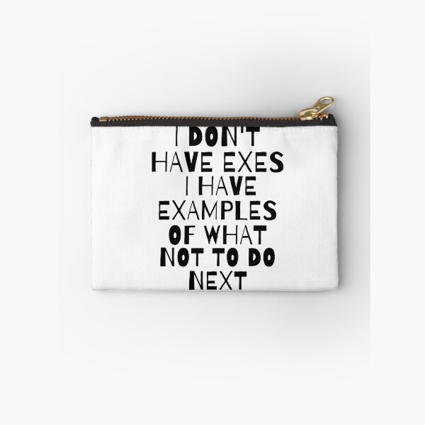 Item preview, I Don't Have Exes I Have Examples of What Not To Do Next designed and sold by Saffarii.