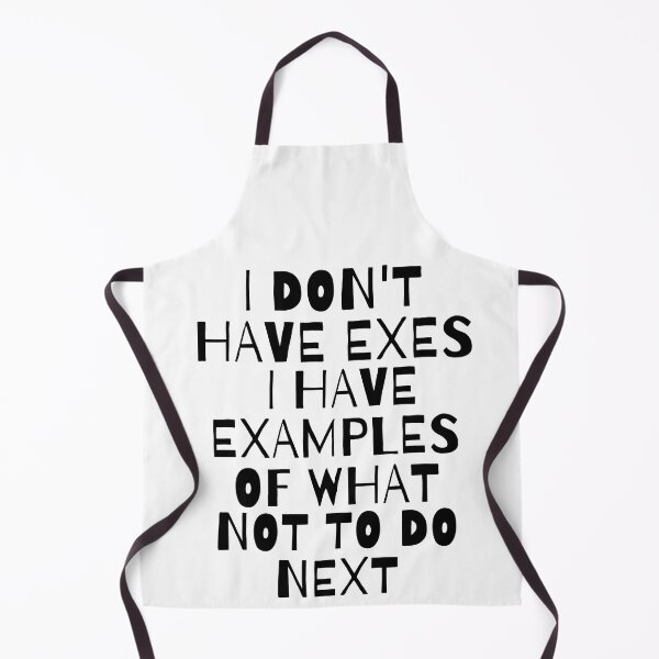 Item preview, I Don't Have Exes I Have Examples of What Not To Do Next designed and sold by Saffarii.