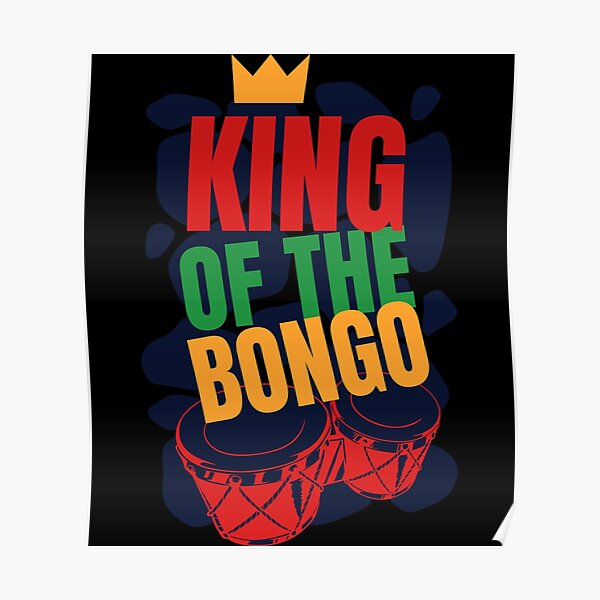 " kingofthebongo" Poster for Sale by PonkiLog Redbubble