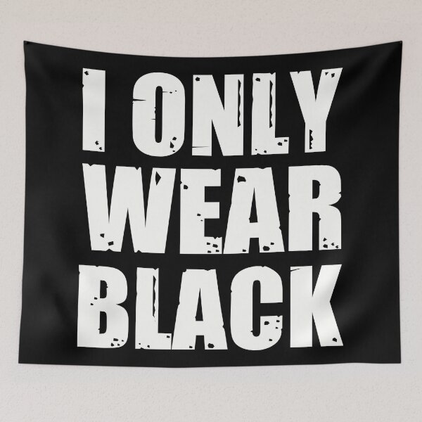 Item preview, I ONLY WEAR BLACK designed and sold by BobbyG305.
