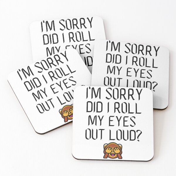Item preview, I Am Sorry Did I Roll My Eyes Out Loud?  designed and sold by Saffarii.