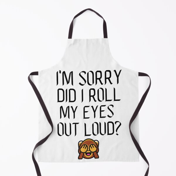 Item preview, I Am Sorry Did I Roll My Eyes Out Loud? designed and sold by Saffarii.