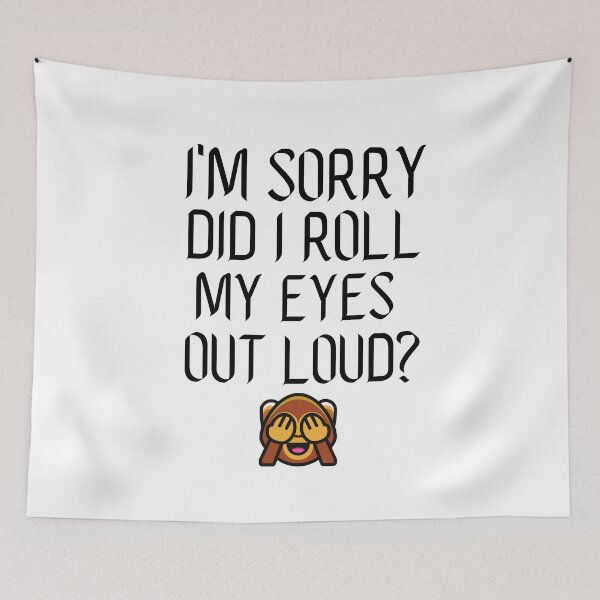 Item preview, I Am Sorry Did I Roll My Eyes Out Loud?  designed and sold by Saffarii.