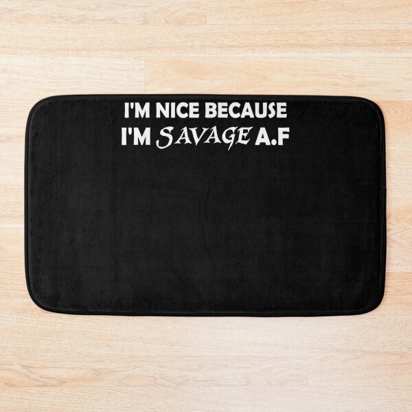 Item preview, I'm Nice Because I'm Savage Af  designed and sold by scirarmav.