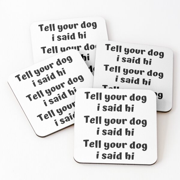 Item preview, Tell your dog I said hi (3 in 1) designed and sold by Re Ka.