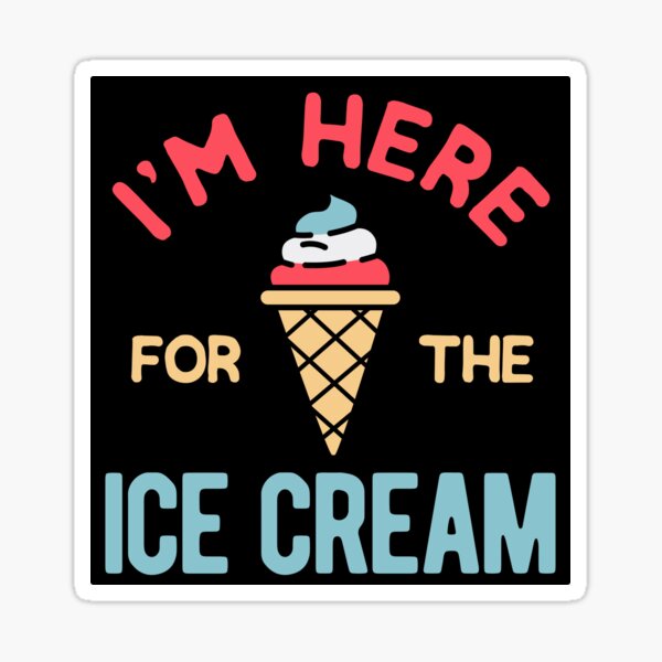 funny-ice-cream-quotes-sticker-for-sale-by-artworkbyrihen-redbubble