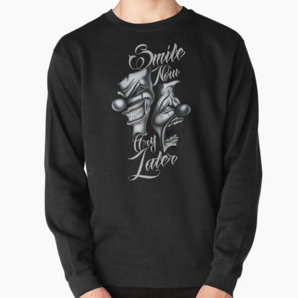Smile Now Cry Later art Design Pullover Sweatshirt