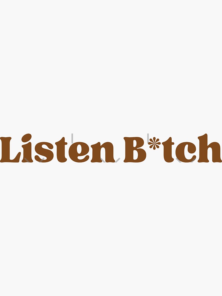 "Listen B*tch Statement Women Empowerment" Sticker For Sale By ...