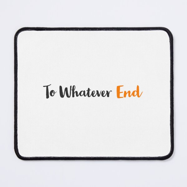 Item preview, To Whatever End Book Quote designed and sold by ArtBySymone.