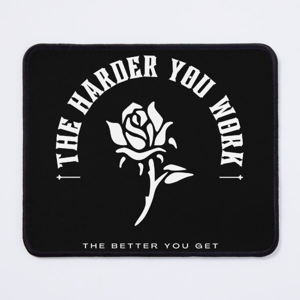 Item preview, The Harder Your Work, The Better You Get designed and sold by Tamhanstar.