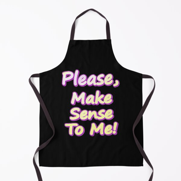 Item preview, "Please Make Sense To Me!" Cute Design. Buy Now designed and sold by Health And Fitness Posts e-Store.