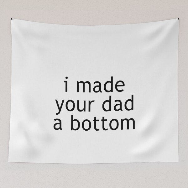 Item preview, I made your dad a bottom designed and sold by CatherineRC.