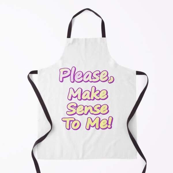 Item preview, "Please Make Sense To Me!" Cute Design. Buy Now designed and sold by Health And Fitness Posts e-Store.