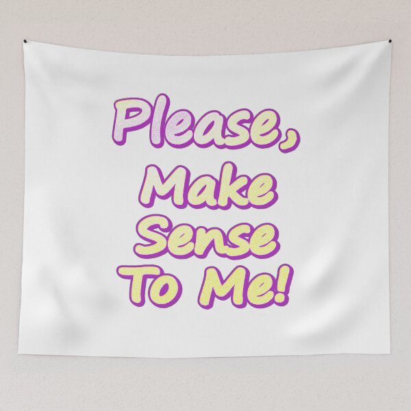 Item preview,  "Please Make Sense To Me!" Cute Design. Buy Now designed and sold by Health And Fitness Posts e-Store.