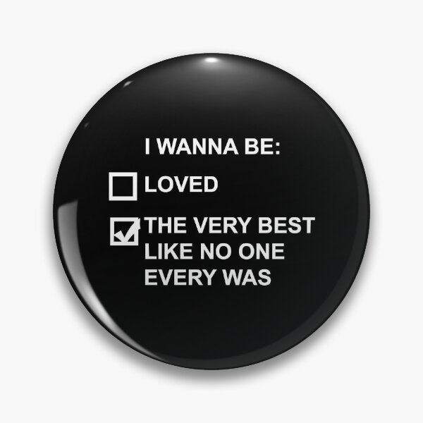Item preview, I wanna be the very best (white text)      designed and sold by HighTidePrting.