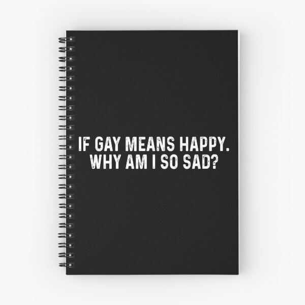 Item preview, If gay means happy why am I so sad designed and sold by CatherineRC.