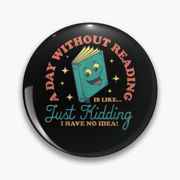 Item preview, A Day Without Reading Is Like Just Kidding Funny Books Lover  designed and sold by u8ritaae.