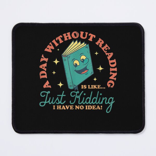 Item preview, A Day Without Reading Is Like Just Kidding Funny Books Lover designed and sold by u8ritaae.