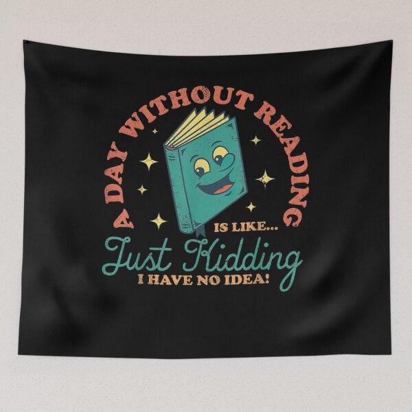 Item preview, A Day Without Reading Is Like Just Kidding Funny Books Lover  designed and sold by u8ritaae.
