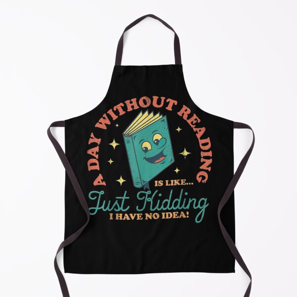 Item preview, A Day Without Reading Is Like Just Kidding Funny Books Lover designed and sold by u8ritaae.