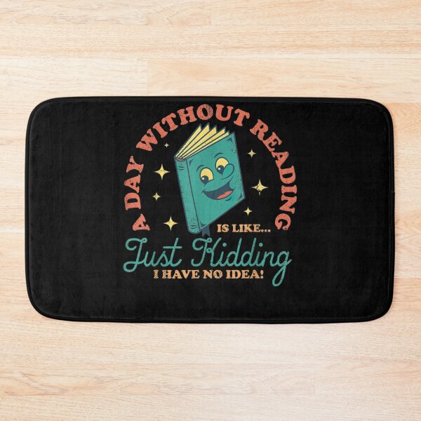 Item preview, A Day Without Reading Is Like Just Kidding Funny Books Lover  designed and sold by u8ritaae.