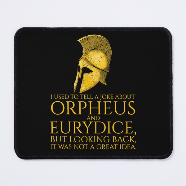 Item preview, I used to tell a joke about Orpheus and Eurydice, but looking back, it was not a great idea. designed and sold by Styrman.