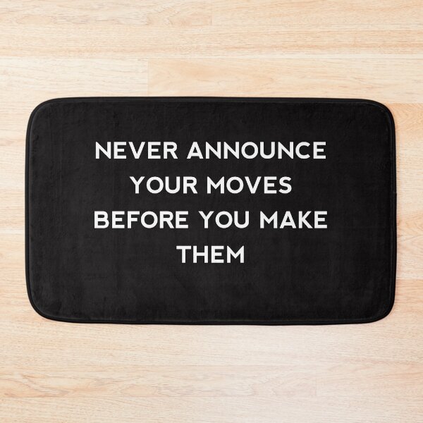 Item preview, never announce your moves before you make them designed and sold by Itaxi.