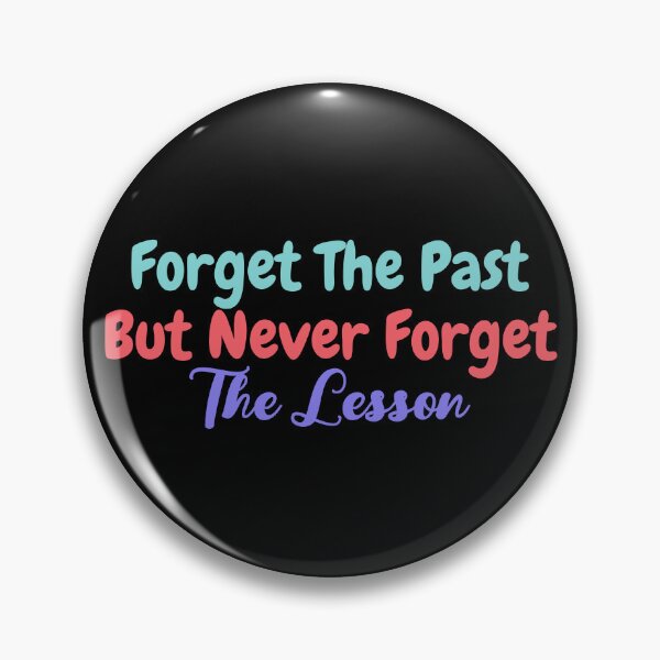 Item preview, Forget The Past But Never Forget The Lesson designed and sold by BopleDesigns.