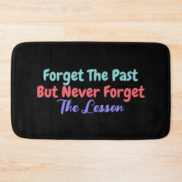Item preview, Forget The Past But Never Forget The Lesson designed and sold by BopleDesigns.
