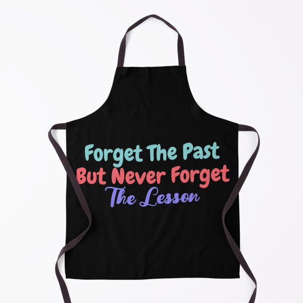 Item preview, Forget The Past But Never Forget The Lesson designed and sold by BopleDesigns.