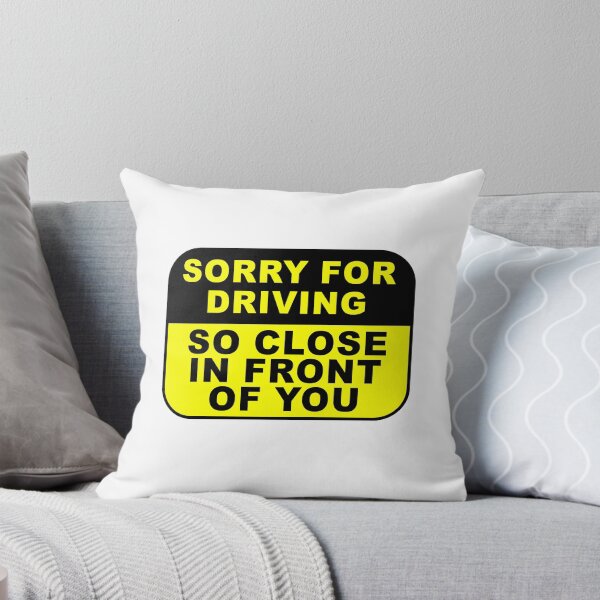 Item preview, Sorry For Driving So Close In Front Of You - Funny Not Bumper Car Funny Joke Humor Sarcasm Bad Drivers Driver Saying Quote designed and sold by TalentGenius.