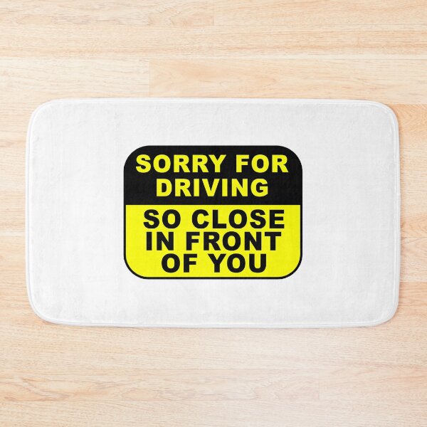 Item preview, Sorry For Driving So Close In Front Of You - Funny Not Bumper Car Funny Joke Humor Sarcasm Bad Drivers Driver Saying Quote designed and sold by TalentGenius.