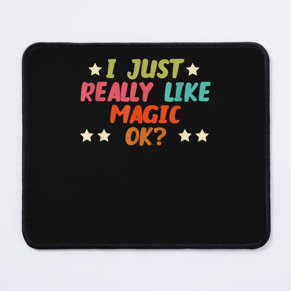Item preview, I Just Really Like Magic Ok Funny Creative Hobbies designed and sold by u8ritaae.