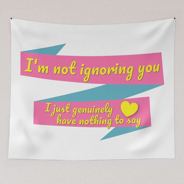 Item preview, I'm Not Ignoring You designed and sold by friedslug.