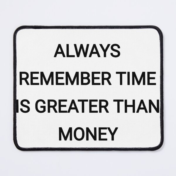 Item preview, Always remember time is greater than money designed and sold by Itaxi.