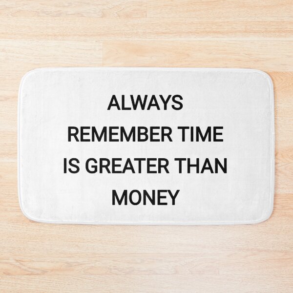 Item preview, Always remember time is greater than money designed and sold by Itaxi.