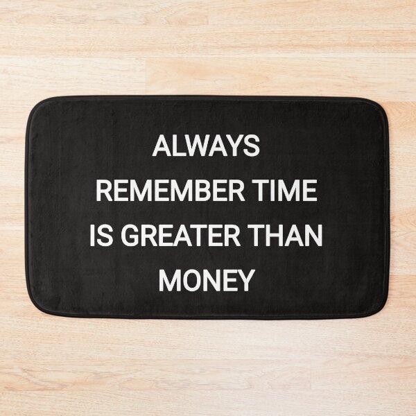 Item preview, Always remember time is greater than money designed and sold by Itaxi.