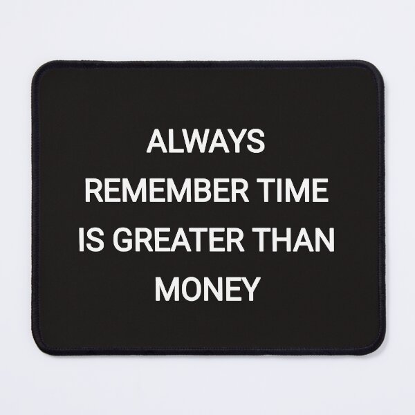Item preview, Always remember time is greater than money designed and sold by Itaxi.