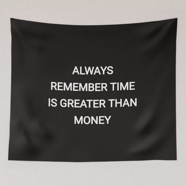 Item preview, Always remember time is greater than money designed and sold by Itaxi.