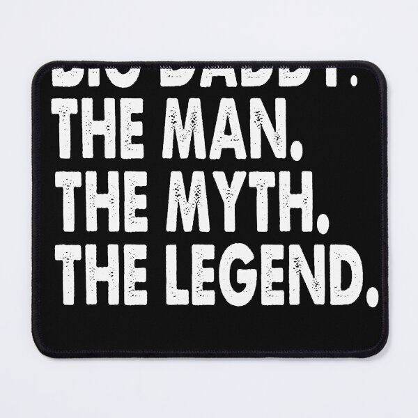 Item preview, Bigdaddy The Man The Myth The Legend designed and sold by tejoi.